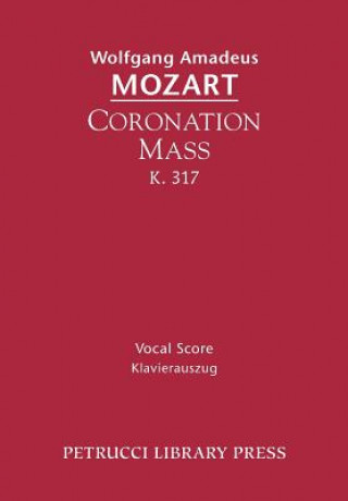 Kniha Coronation Mass, K. 317 Wolfgang Amadeus Mozart