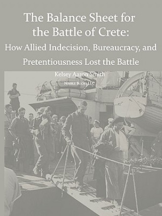 Książka Why the Allies Lost the Battle of Crete Kelsey Aaron Smith