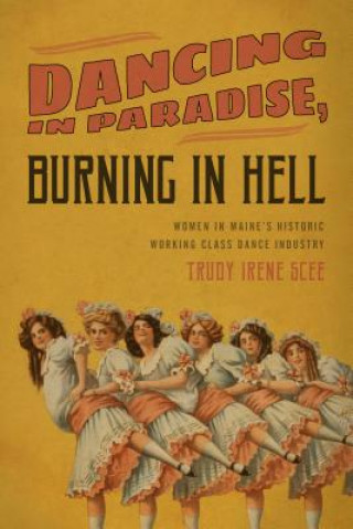 Kniha Dancing in Paradise, Burning in Hell Trudy Irene Scee