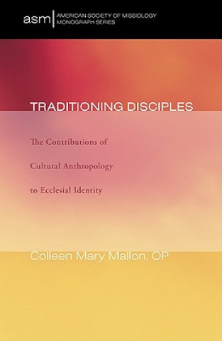Kniha Traditioning Disciples Colleen Mary Mallon