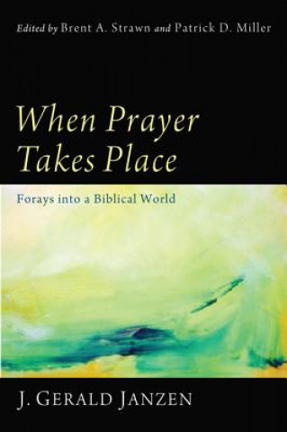 Knjiga When Prayer Takes Place J Gerald Janzen