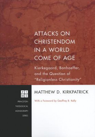 Kniha Attacks on Christendom in a World Come of Age Matthew D Kirkpatrick