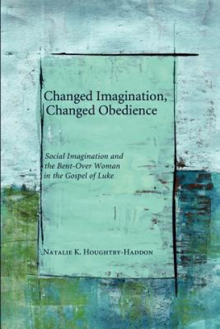 Kniha Changed Imagination, Changed Obedience Natalie K Houghtby-Haddon