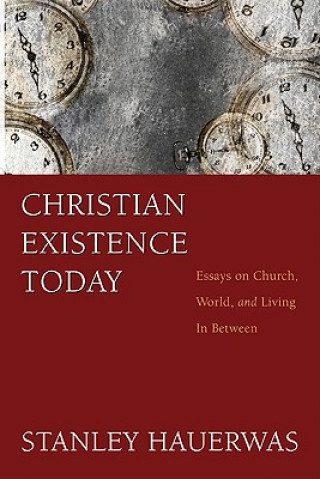 Könyv Christian Existence Today Stanley Hauerwas