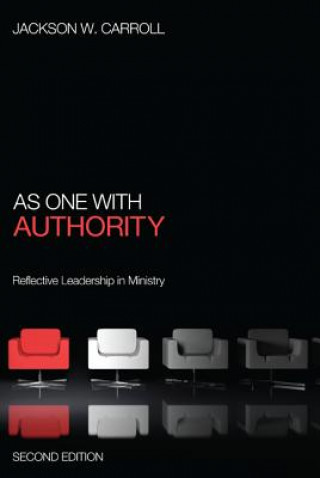 Carte As One with Authority, Second Edition Ruth W and a Morris Williams Jr Professor of Religion and Society Jackson W (Duke Univ. Divinity School Duke University Divinity School Duke Universit