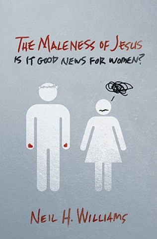 Książka Maleness of Jesus Neil H Williams