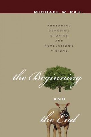 Knjiga Beginning and the End Michael W. Pahl