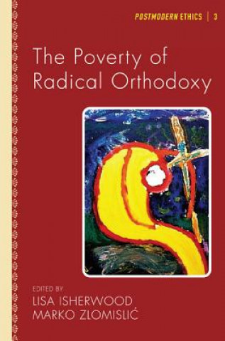 Carte Poverty of Radical Orthodoxy Lisa Isherwood