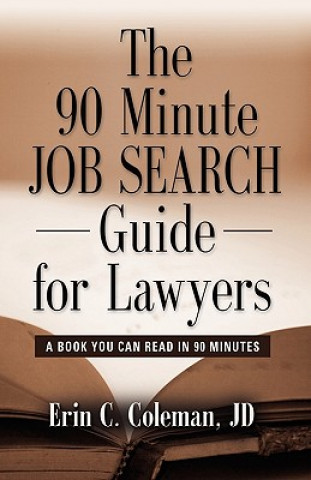 Kniha 90 Minute Job Search Guide for Lawyers Erin C. Coleman JD