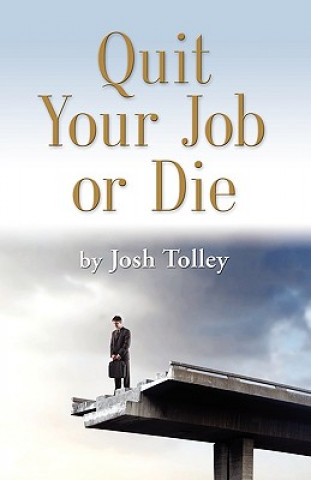 Könyv Quit Your Job or Die Joshua Tolley