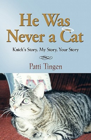 Könyv He Was Never A Cat Patti Tingen