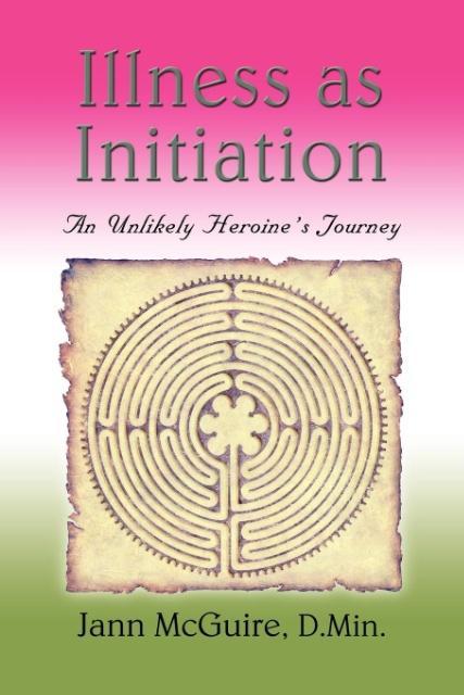 Knjiga Illness as Initiation Jann McGuire D.Min.
