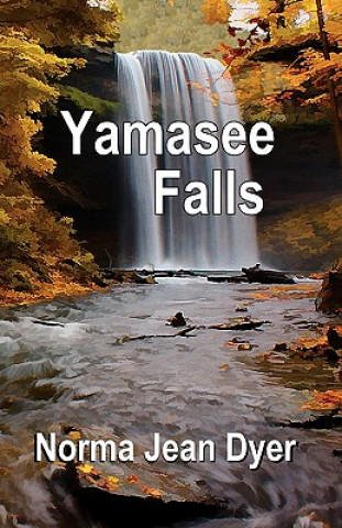 Kniha Yamasee Falls Norma Jean Dyer