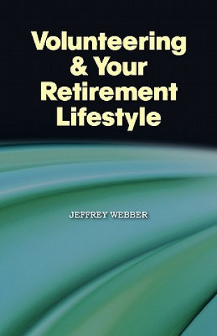 Książka Volunteering & Your Retirement Lifestyle Jeffrey Webber