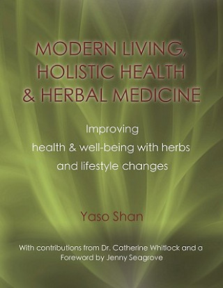 Könyv Modern Living, Holistic Health & Herbal Medicine Yaso Shan