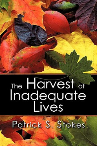 Carte Harvest of Inadequate Lives Patrick S Stokes