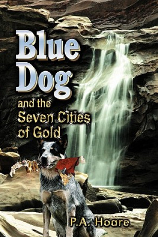 Kniha Blue Dog and the Seven Cities of Gold P A Hoare