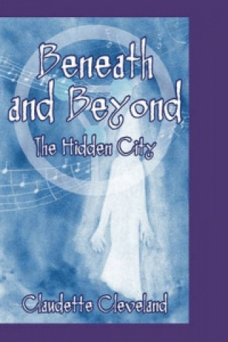 Kniha Beneath and Beyond the Hidden City Claudette Cleveland