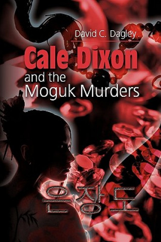 Książka Cale Dixon and the Moguk Murders David C Dagley