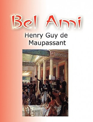 Kniha Bel Ami Henry Guy Maupassant