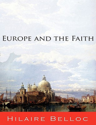 Könyv Europe and the Faith Hilaire Belloc