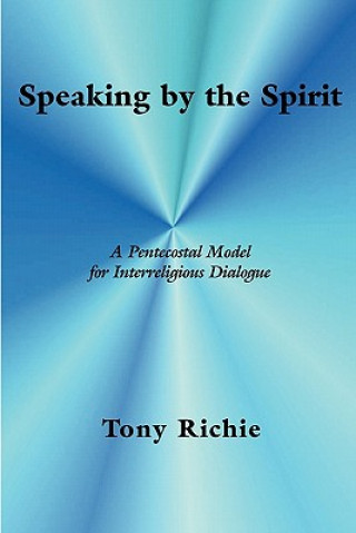 Kniha Speaking by the Spirit Tony Richie