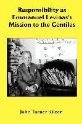 Carte Responsibility as Emmanuel Levinas's Mission to the Gentiles John Turner Kilzer