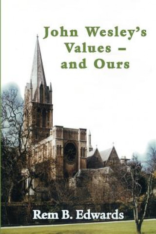 Książka John Wesley's Values--and Ours Rem B Edwards