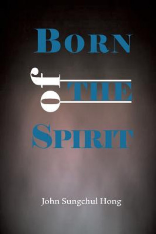 Carte Born of the Spirit John Sungchul Hong