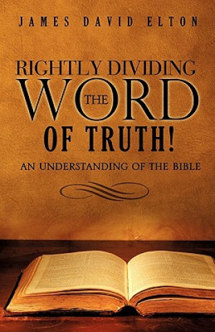 Книга Rightly Dividing the Word of Truth! James David Elton