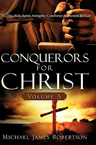 Kniha Conquerors for Christ, Volume 5 Michael James Robertson
