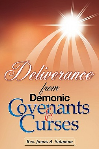 Kniha Deliverance From Demonic Covenants And Curses Rev. James A. Solomon