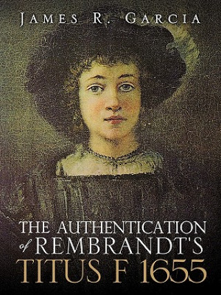 Książka Authentication of Rembrandt's Titus F 1655 James R Garcia