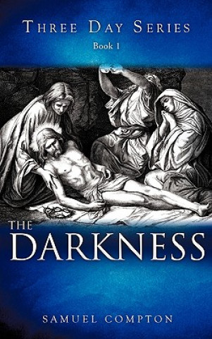 Könyv Three Day Series Book 1 The Darkness Samuel Compton