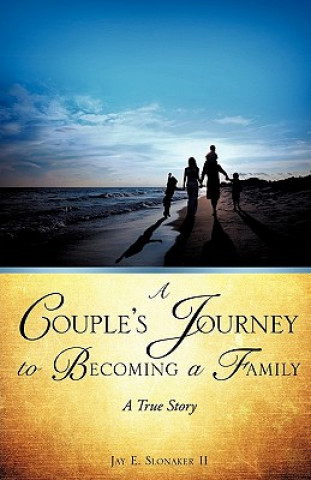 Knjiga Couple's Journey to Becoming a Family Jay E Slonaker II