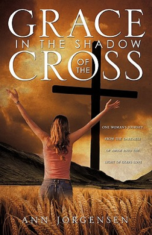 Kniha Grace in the Shadow of the Cross Ann Jorgensen