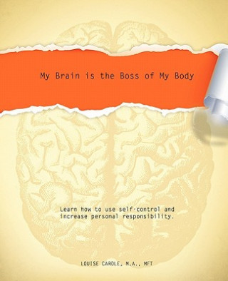 Livre My Brain Is the Boss of My Body M a Mft Louise Carole