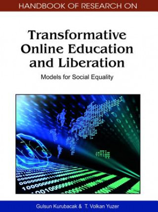 Könyv Handbook of Research on Transformative Online Education and Liberation Gulsen Kurubacak