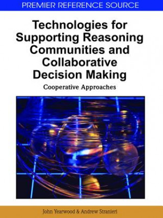 Könyv Technologies for Supporting Reasoning Communities and Collaborative Decision Making Andrew Stranieri