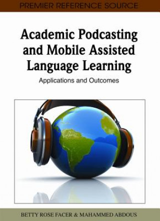 Könyv Academic Podcasting And Mobile Assisted Langauge Learning M'Hammed Abdous