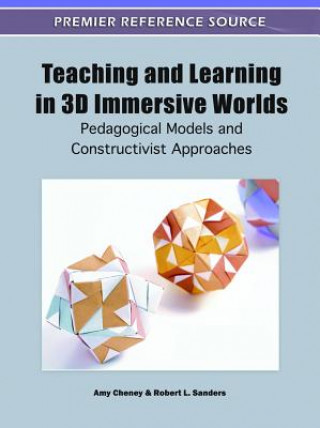 Książka Teaching and Learning in 3D Immersive Worlds Amy Cheney