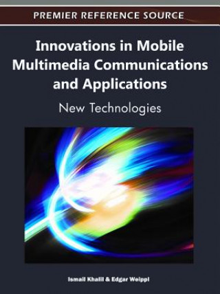 Kniha Innovations in Mobile Multimedia Communications and Applications Ismail Khalil