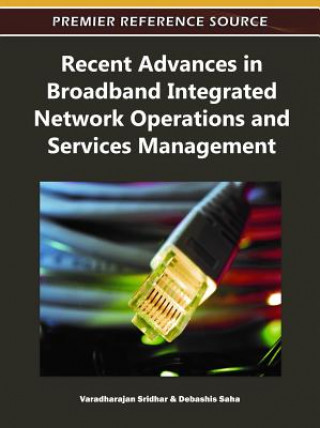 Kniha Recent Advances in Broadband Integrated Network Operations and Services Management Debashis Saha