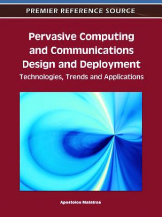 Kniha Pervasive Computing and Communications Design and Deployment Apostolos Malatras