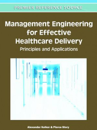 Книга Management Engineering for Effective Healthcare Delivery Alexander Kolker