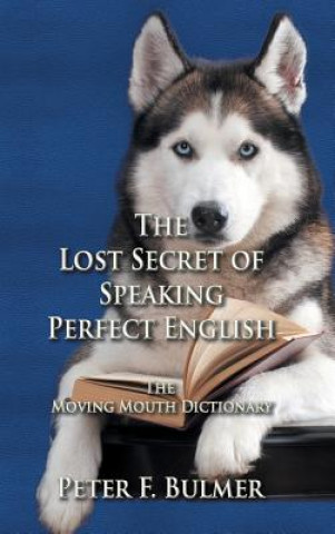 Könyv Lost Secret of Speaking Perfect English Peter F Bulmer