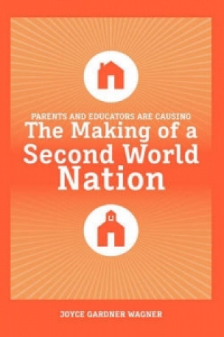 Книга Parents and Educators Are Causing the Making of a Second World Nation Joyce Gardner Wagner