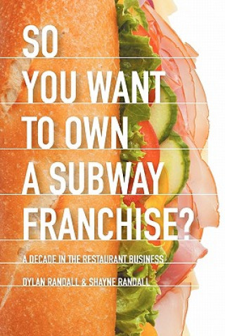 Carte So You Want to Own a Subway Franchise? Shayne Randall