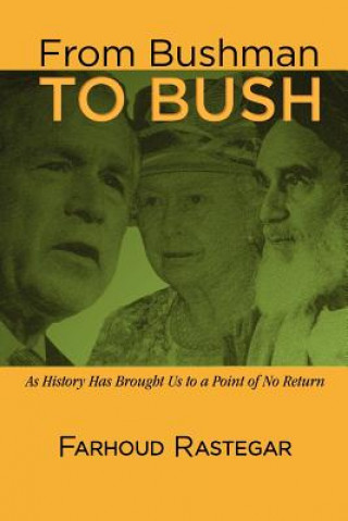 Libro From Bushman to Bush Farhoud Rastegar