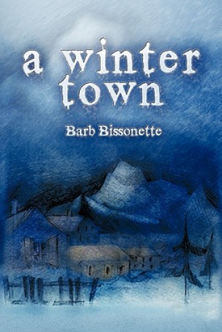 Książka Winter Town Barb Bissonette